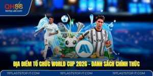 Địa Điểm Tổ Chức World Cup 2026 - Danh Sách Chính Thức