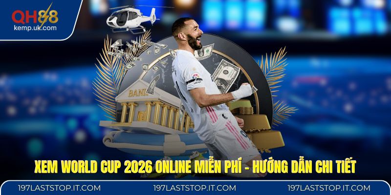 Xem World Cup 2026 Online Miễn Phí - Hướng Dẫn Chi Tiết